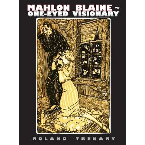 Mahlon Blaine - One-Eyed Visionary: The Life of a Master Illustrator - Hardcover