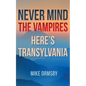 Never Mind the Vampires, Here's Transylvania - Paperback