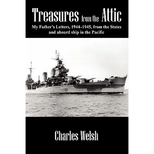 Treasures from the Attic: My Father's Letters, 1944-1945, from the States and aboard ship in the Pacific - Paperback