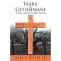 Tears of Gethsemane: A Pastor's Journey through Leukemia - Paperback