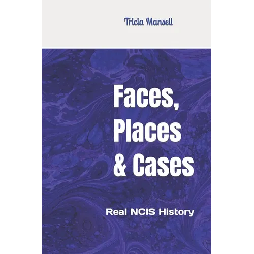 Faces, Places & Cases: Real NCIS History - Paperback