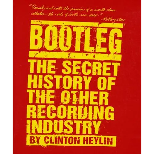 Bootleg: The Secret History of the Other Recording Industry - Paperback