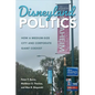 Disneyland Politics: How a Medium-Size City and Corporate Giant Coexist - Paperback