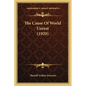 The Cause Of World Unrest (1920) - Paperback