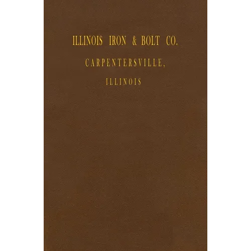 Illinois Iron & Bolt Co. Catalog: 1889 Catalog - Paperback