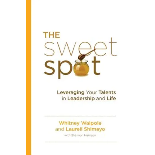 The Sweet Spot: Leveraging Your Talents in Leadership and Life - Paperback