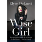Wise Girl: How the Mafia Taught Me to Succeed on Wall Street... and in Comedy - Paperback