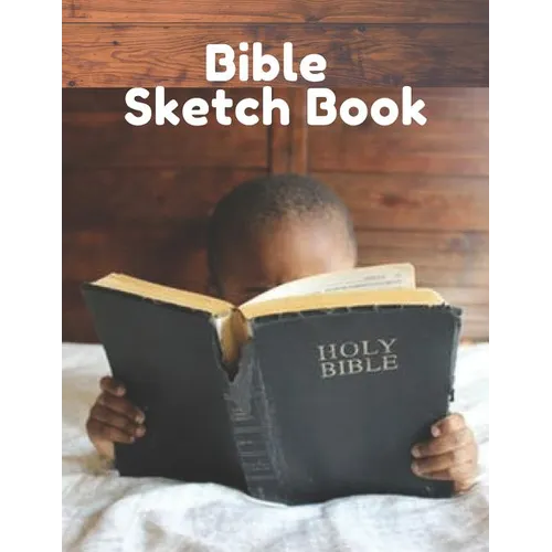 Bible Sketch Book: Fun Activity Workbook For Kids Ages 4-8 For Learning, Sketching, Drawing and Doodling - Paperback