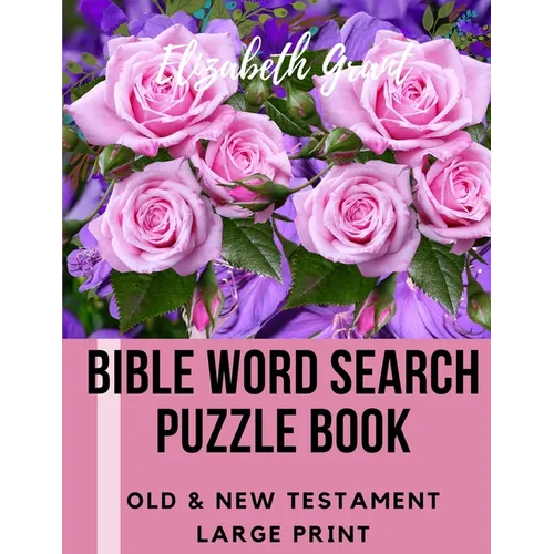 Bible Word Search Puzzle Book: Old & New Testament / 72 Large Print Puzzles - Paperback