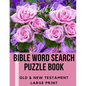 Bible Word Search Puzzle Book: Old & New Testament / 72 Large Print Puzzles - Paperback