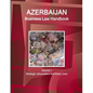 Azerbaijan Business Law Handbook Volume 1 Strategic Information and Basic Laws - Paperback