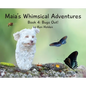 Maia's Whimsical Adventures: Book 4: Bugs Out! - Hardcover
