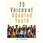 23 Voices of Adopted Youth - Paperback