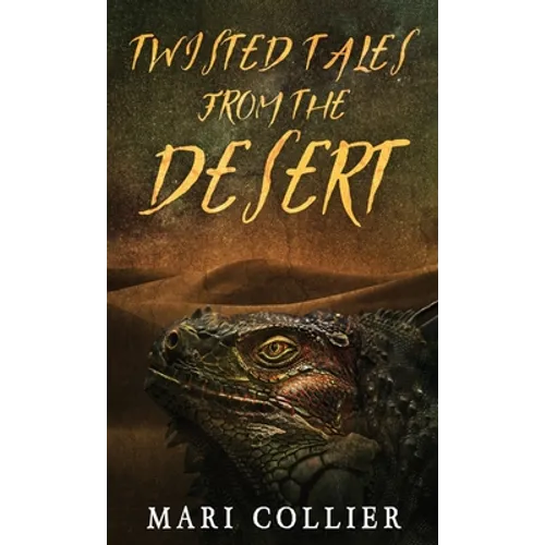 Twisted Tales From The Desert - Hardcover