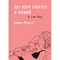My Body Created a Human: A Love Story - Hardcover