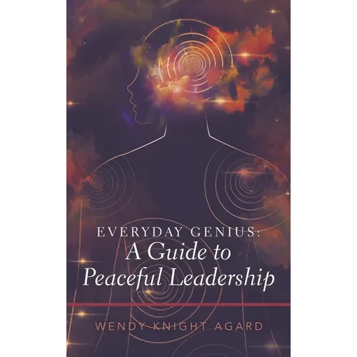 Everyday Genius: a Guide to Peaceful Leadership - Hardcover