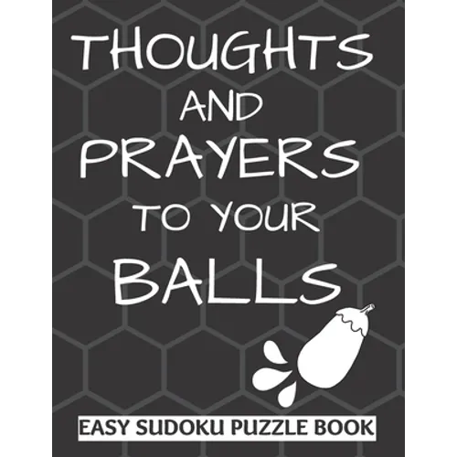 Thoughts And Prayers To Your balls: Easy Sudoku Puzzle Book Large Print - Perfect Get Well Soon Vasectomy Surgery Recovery Gift For Men Funny Get well - Paperback