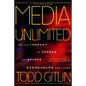 Media Unlimited: How the Torrent of Images and Sounds Overwhelms Our Lives - Paperback
