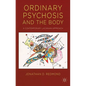 Ordinary Psychosis and the Body: A Contemporary Lacanian Approach - Hardcover