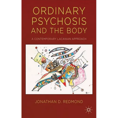 Ordinary Psychosis and the Body: A Contemporary Lacanian Approach - Hardcover