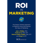 Roi in Marketing: The Design Thinking Approach to Measure, Prove, and Improve the Value of Marketing - Hardcover