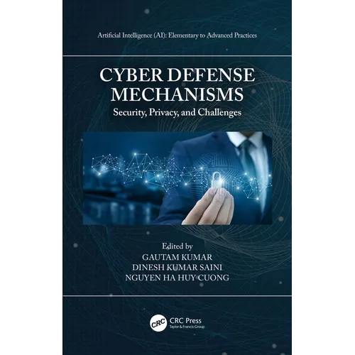 Cyber Defense Mechanisms: Security, Privacy, and Challenges - Paperback