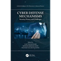 Cyber Defense Mechanisms: Security, Privacy, and Challenges - Paperback