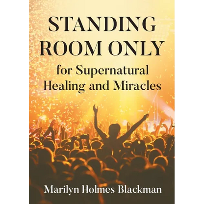 STANDING ROOM ONLY for Supernatural Healing and Miracles - Paperback