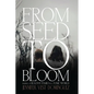 From Seed to Bloom - Paperback