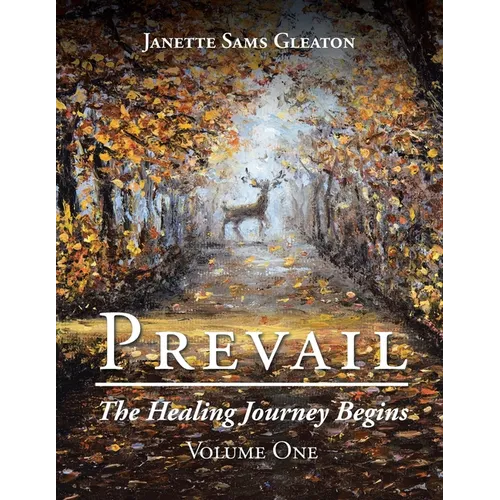 Prevail: The Healing Journey Begins: Volume One - Paperback