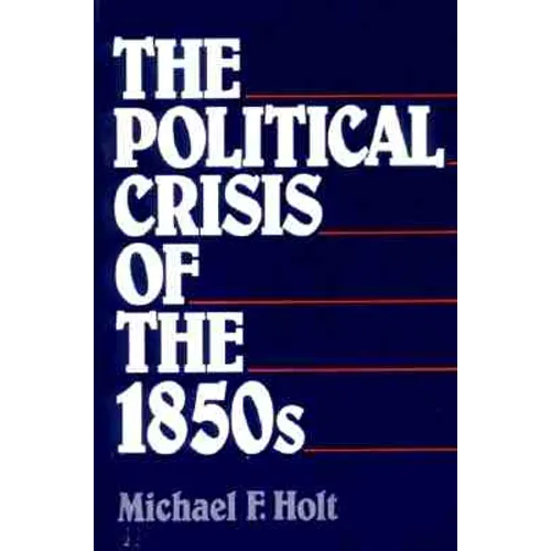 The Political Crisis of the 1850s - Paperback