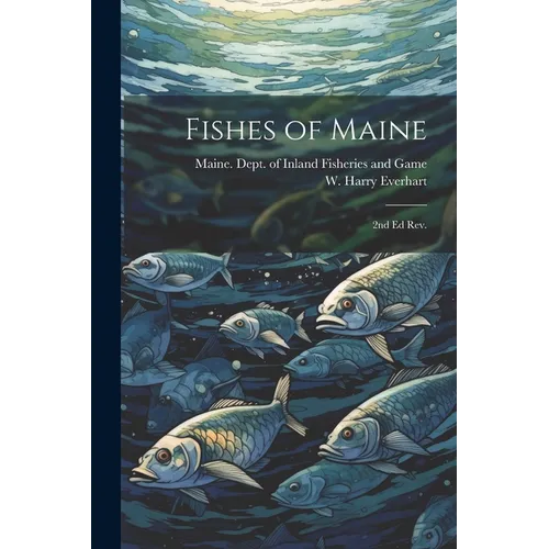 Fishes of Maine: 2nd ed rev. - Paperback