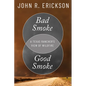 Bad Smoke, Good Smoke: A Texas Rancher's View of Wildfire - Hardcover