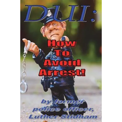 DUI: How to Avoid Arrest! - Paperback