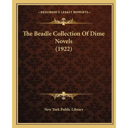 The Beadle Collection Of Dime Novels (1922) - Paperback