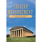 Ancient Measurement: How Ancient Civilizations Created Precise and Reproducible Standards - Hardcover