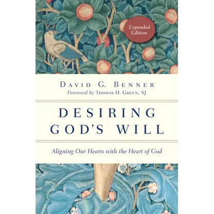 Desiring God's Will: Aligning Our Hearts with the Heart of God - Paperback