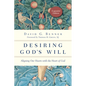 Desiring God's Will: Aligning Our Hearts with the Heart of God - Paperback