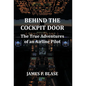 Behind the Cockpit Door: The True Adventures of an Airline Pilot - Hardcover