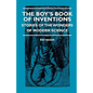 The Boy's Book Of Inventions - Stories Of The Wonders of Modern Science - Paperback