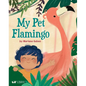 My Pet Flamingo - Hardcover