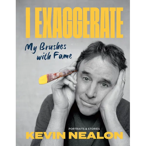 I Exaggerate: My Brushes with Fame - Hardcover