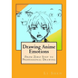 Drawing Anime Emotions: From Zero Step to Professional Drawing - Paperback
