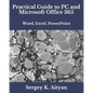 Practical Guide to PC and Microsoft Office 365: Word, Excel, PowerPoint - Paperback