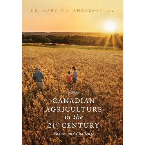 Canadian Agriculture in the 21st Century: Change and Challenge - Paperback