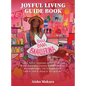 Joyful Living Guide: Life is full of surprises. So we get to trust in our own joyful journey that we call life! - Hardcover