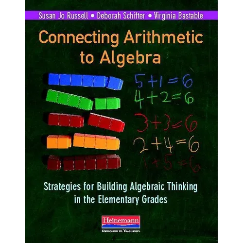 Connecting Arithmetic to Algebra: Strategies for Building Algebraic Thinking in the Elementary Grades - Paperback