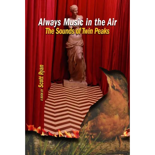 Always Music in the Air: The Sounds of Twin Peaks - Paperback