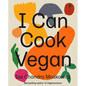 I Can Cook Vegan: A Plant-Based Cookbook - Hardcover