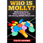 Who is Molly?: Molly Drug Facts, What is Ecstasy, and Life-Saving MDMA Effects Info - Paperback